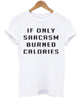 if only sarcasm burned calories tshirt Hoodie, Sweatshirt | PureTeeCo.com