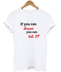 if you can dream you can do it t-shirt Hoodie, Sweatshirt | PureTeeCo.com