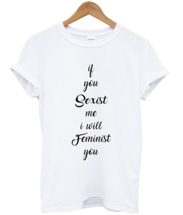 if you sexist me i will feminist you t-shirt Hoodie, Sweatshirt | PureTeeCo.com
