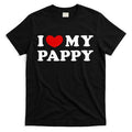 I Love My Pappy I Heart My Pappy T-Shirt Hoodie, Sweatshirt | PureTeeCo.com