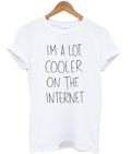 im a lot cooler on the internet t-shirt Hoodie, Sweatshirt | PureTeeCo.com