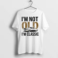 Im Not Old Im Classic 0 Tshirts Sweater