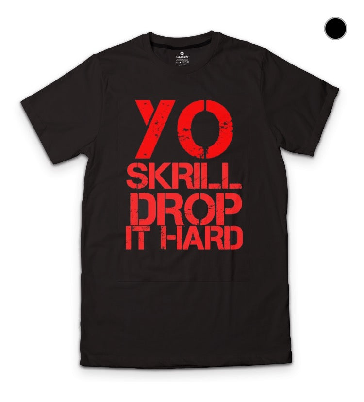 Yo Skrill Drop It Hard Black T-Shirt Hoodie, Sweatshirt | PureTeeCo.com