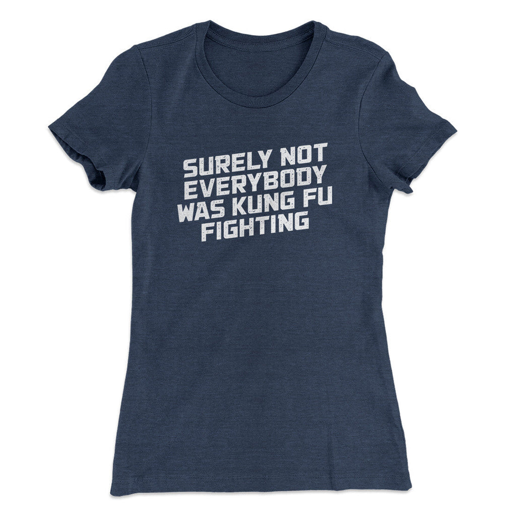 Surely Not Everyone Was Kung Fu Fighting Funny Women's T-Shirt Hoodie, Sweatshirt | PureTeeCo.com (Image 4)
