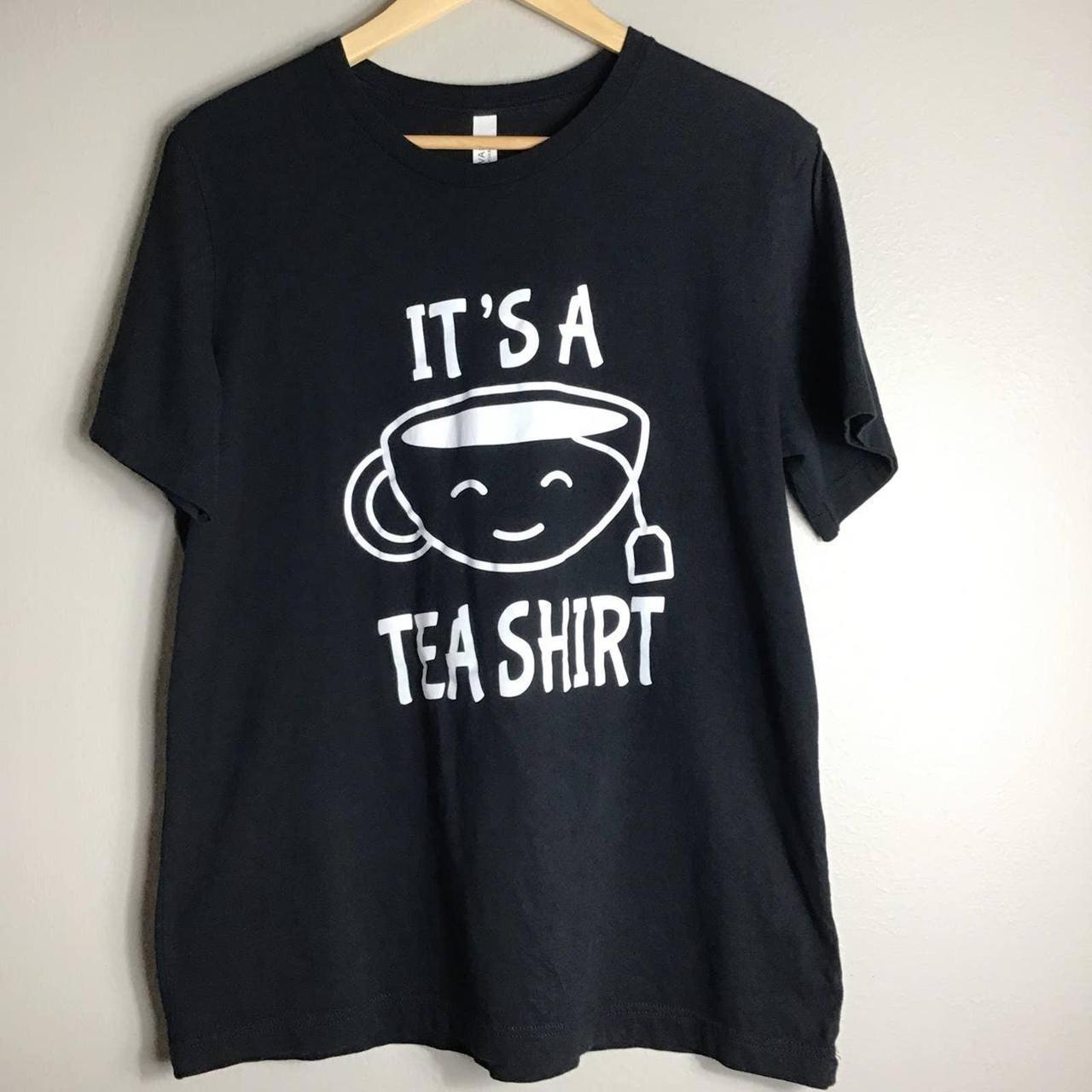 it is a Tea Shirt tshirt thd Hoodie, Sweatshirt | PureTeeCo.com