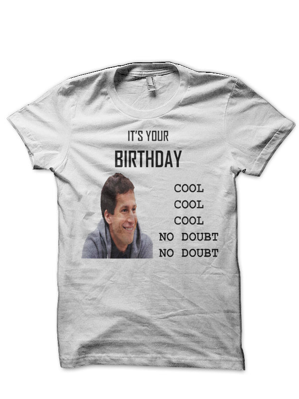Brooklyn Nine-Nine Birthday White T-Shirt Hoodie, Sweatshirt | PureTeeCo.com