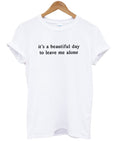 its a beautiful day to leave me alone t-shirt Hoodie, Sweatshirt | PureTeeCo.com