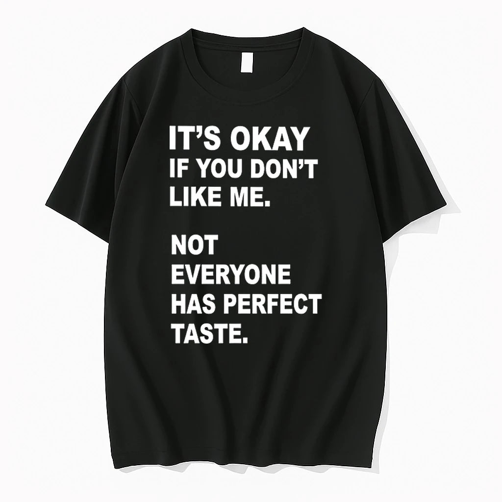 Its Okay If You Dont Like Me Not Everyone Has Perfect Taste 0 Tshirts Sweater