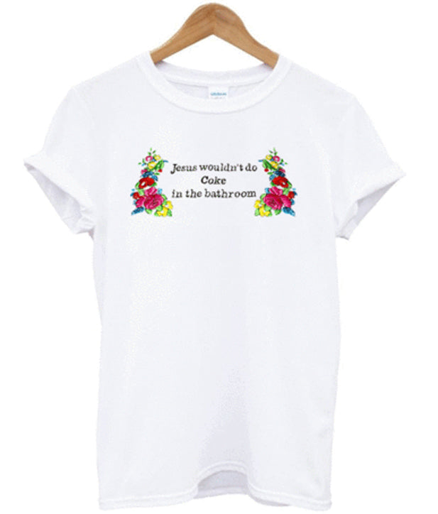 jesus wouldnt do coke in the bathroom t-shirt Hoodie, Sweatshirt | PureTeeCo.com