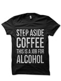 Step Aside Coffee, This Is A Job Black T-Shirt Hoodie, Sweatshirt | PureTeeCo.com