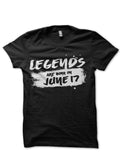 Legends Are Born In June 17 Black T-Shirt Hoodie, Sweatshirt | PureTeeCo.com