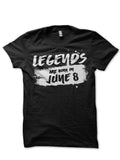 Legends Are Born In June 8 Black T-Shirt Hoodie, Sweatshirt | PureTeeCo.com