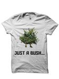 Just A Bush White T-Shirt Hoodie, Sweatshirt | PureTeeCo.com