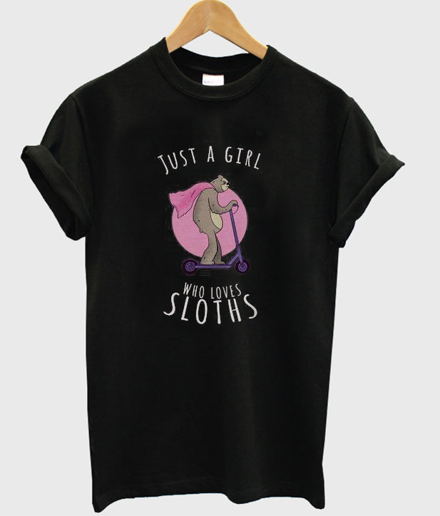 just a girl who loves sloths t-shirt Hoodie, Sweatshirt | PureTeeCo.com