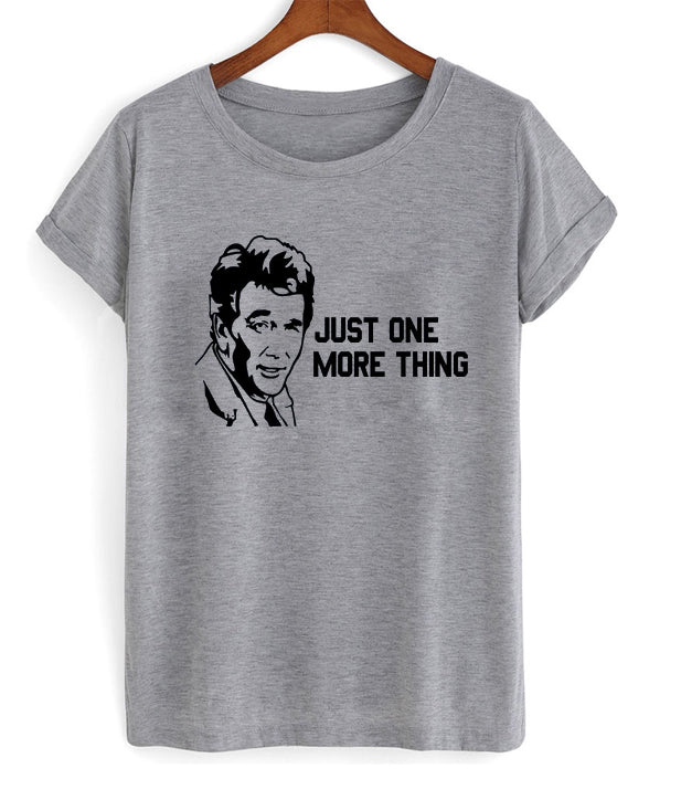 just one more thing t-shirt Hoodie, Sweatshirt | PureTeeCo.com