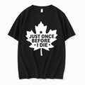 Just Onece Before I Die 0 Tshirts Sweater