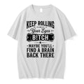 Keep Rolling Your Eyes Bitch Maybe Youll Find A Brain Back There 0 Tshirts Sweater