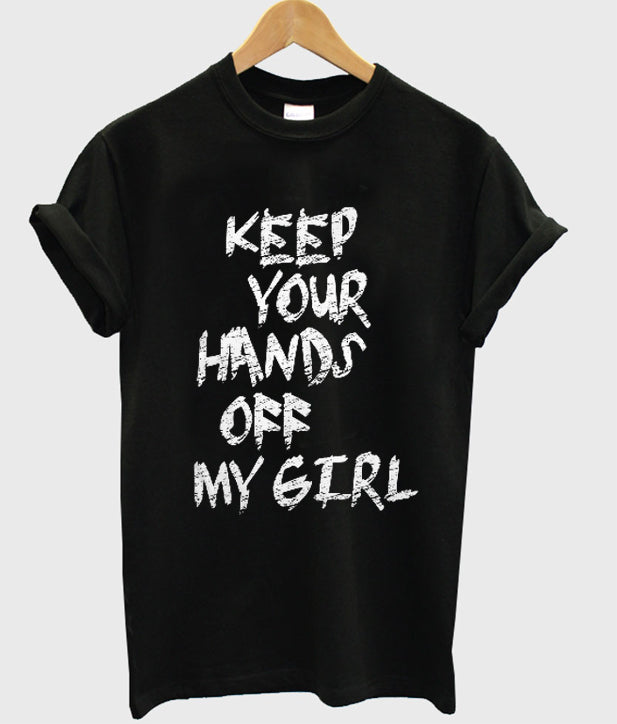 keep your hands off my girl t-shirt Hoodie, Sweatshirt | PureTeeCo.com