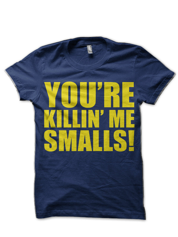 Youâ€™re Killin Me Smalls T-Shirt Hoodie, Sweatshirt | PureTeeCo.com