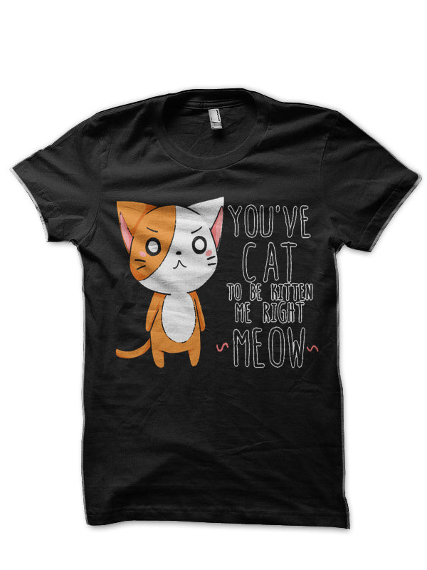 Youâ€™ve Cat To Be kitten Me T-Shirt Hoodie, Sweatshirt | PureTeeCo.com