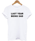 last year being sad t-shirt Hoodie, Sweatshirt | PureTeeCo.com