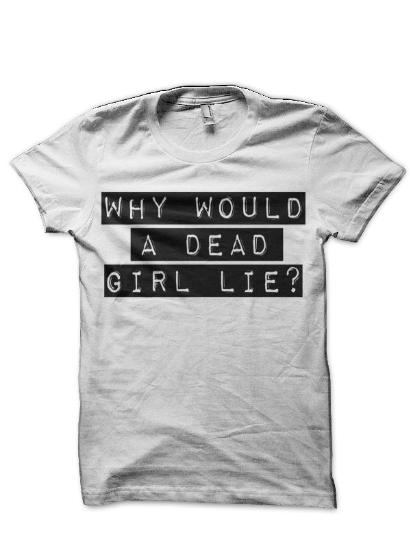 Would A Dead Girl Lie T-Shirt Hoodie, Sweatshirt | PureTeeCo.com