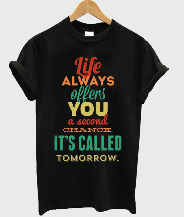 life always offers you a second chance it’s called tomorrow t-shirt Hoodie, Sweatshirt | PureTeeCo.com