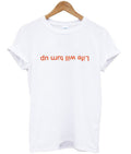 life will turn up t-shirt Hoodie, Sweatshirt | PureTeeCo.com