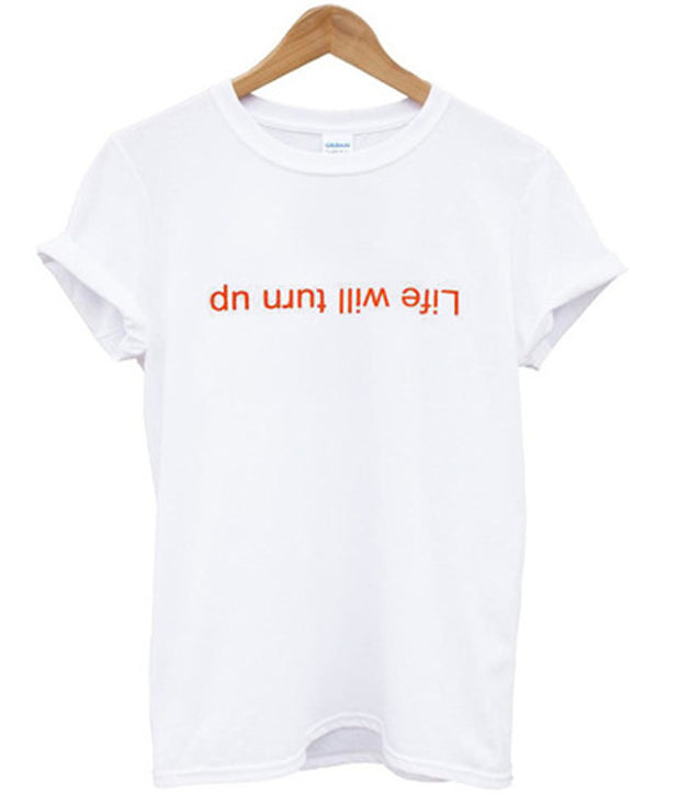 life will turn up t-shirt Hoodie, Sweatshirt | PureTeeCo.com