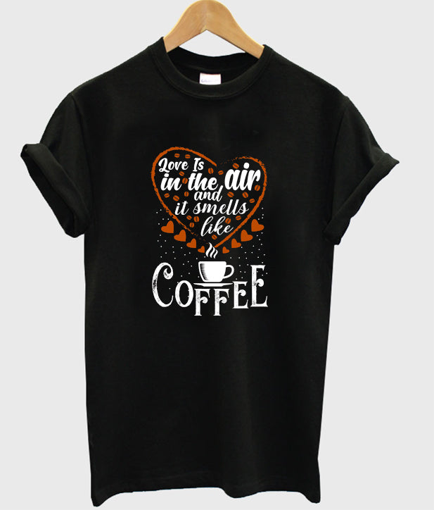 love is in the air and is smells like coffee t-shirt Hoodie, Sweatshirt | PureTeeCo.com