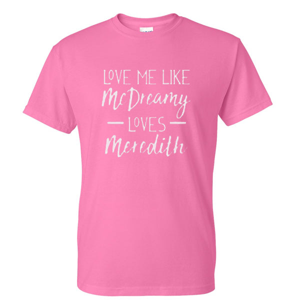 love me like mc dreaming loves meredith tshirt Hoodie, Sweatshirt | PureTeeCo.com