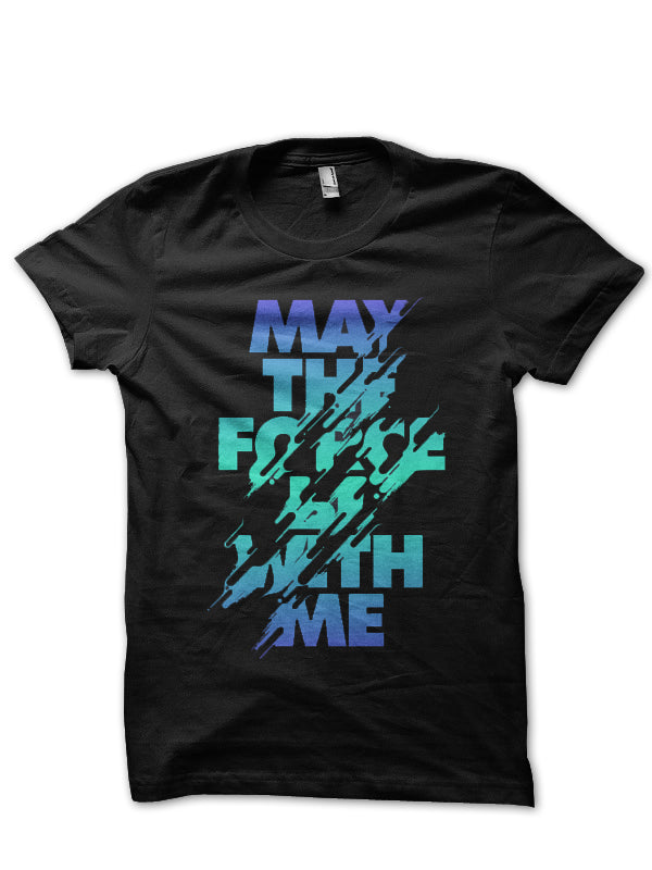 May The Force Be With Me T-Shirt Hoodie, Sweatshirt | PureTeeCo.com