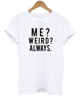 me weird always tshirt Hoodie, Sweatshirt | PureTeeCo.com