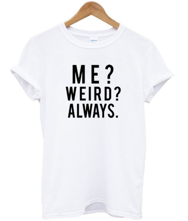 me weird always tshirt Hoodie, Sweatshirt | PureTeeCo.com