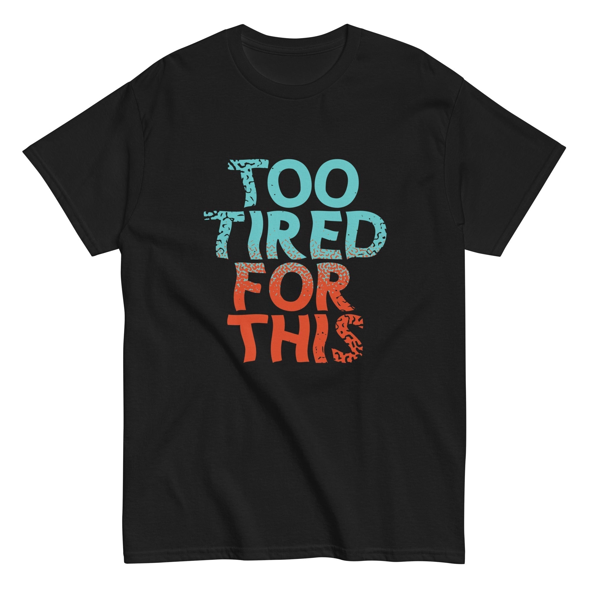 Too Tired For This Men's Classic Tee Hoodie, Sweatshirt | PureTeeCo.com (Image 2)