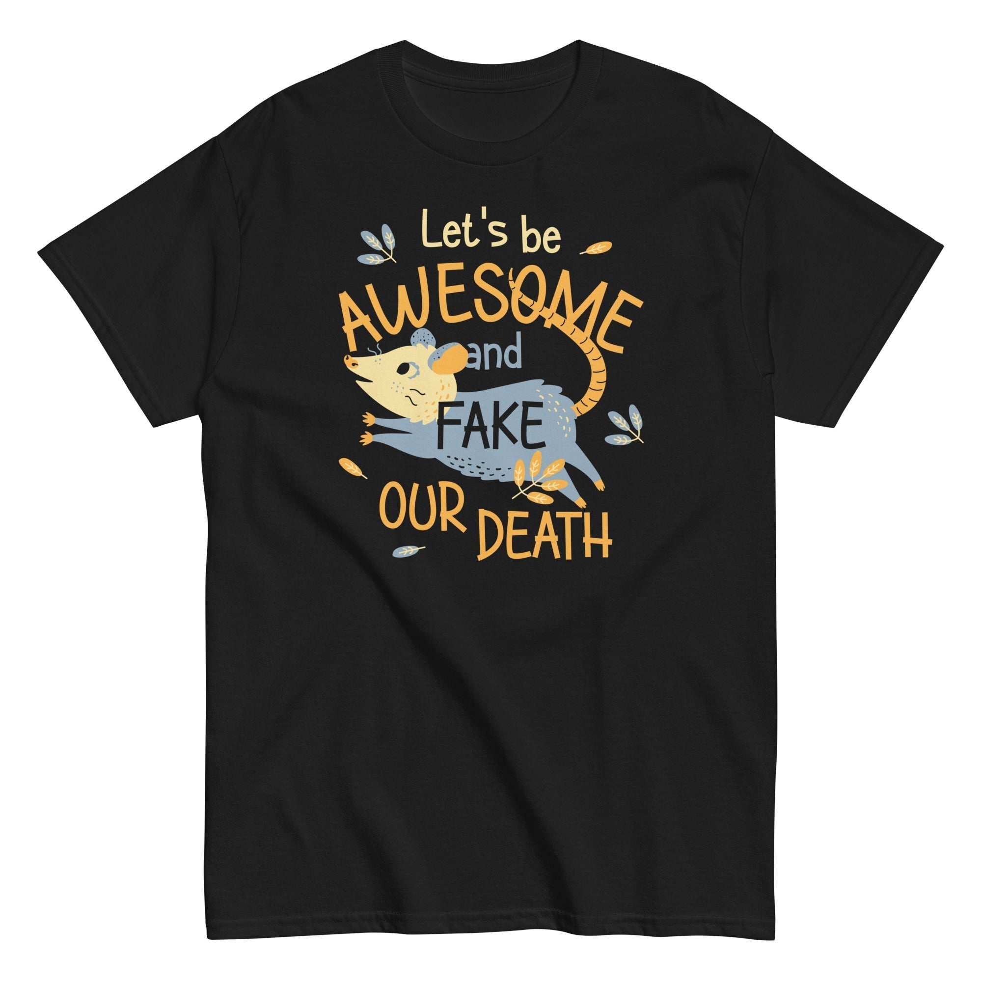 Let's Be Awesome And Fake Our Death Men's Classic Tee Hoodie, Sweatshirt | PureTeeCo.com (Image 2)