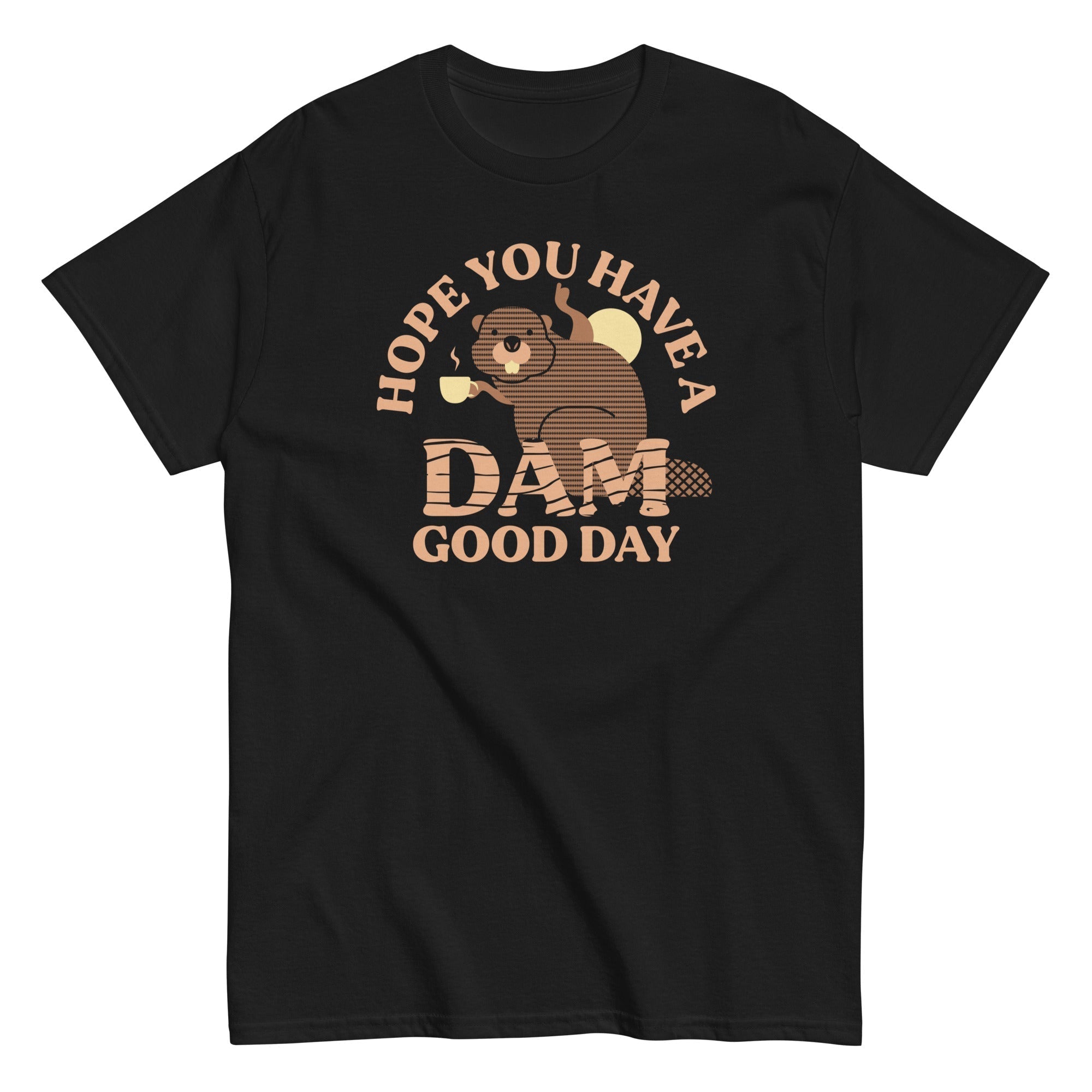 Hope You Have A Dam Good Day Men's Classic Tee Hoodie, Sweatshirt | PureTeeCo.com (Image 3)