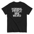 Normal People Are Weird Men's Classic Tee Hoodie, Sweatshirt | PureTeeCo.com (Image 1)