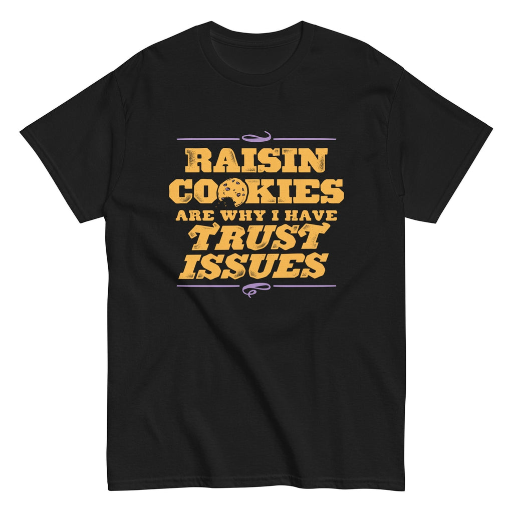 Raisin Cookies Are Why I Have Trust Issues Men's Classic Tee Hoodie, Sweatshirt | PureTeeCo.com (Image 3)