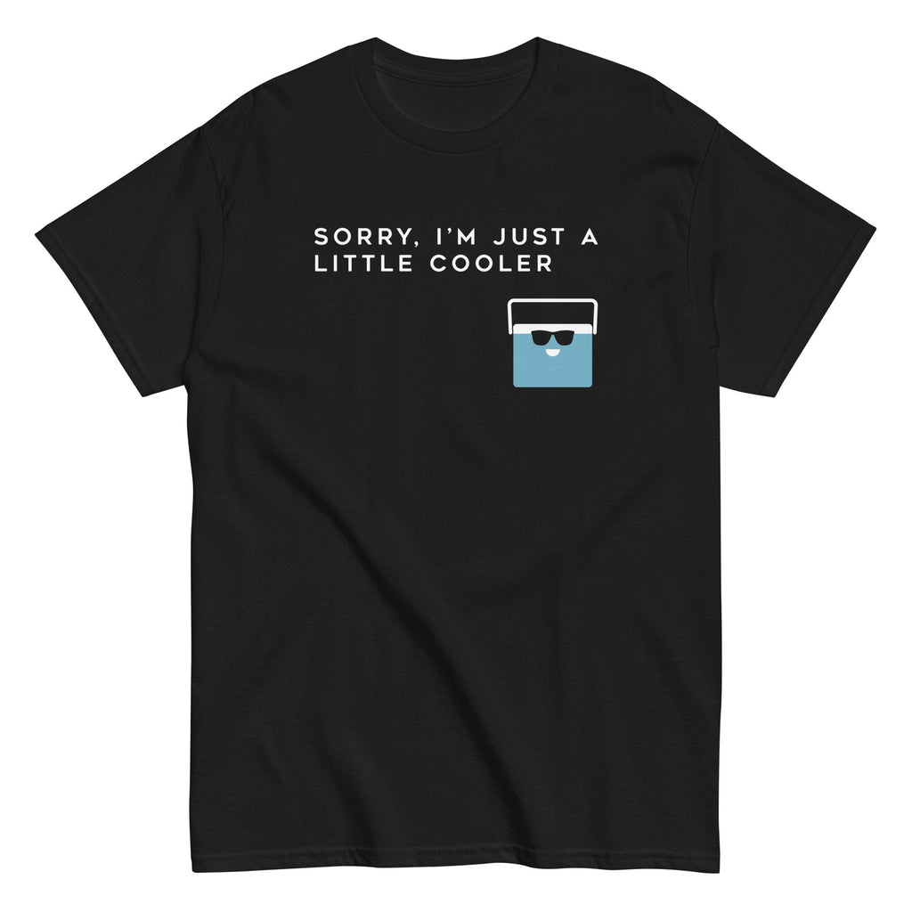 Sorry, I'm Just A Little Cooler Men's Classic Tee Hoodie, Sweatshirt | PureTeeCo.com (Image 1)