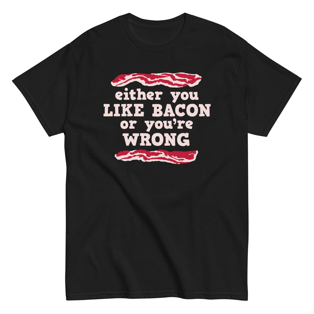 Either You Like Bacon Or You're Wrong Men's Classic Tee Hoodie, Sweatshirt | PureTeeCo.com (Image 2)