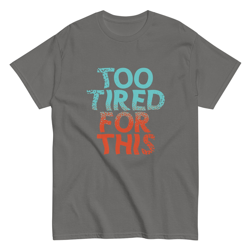 Too Tired For This Men's Classic Tee Hoodie, Sweatshirt | PureTeeCo.com (Image 4)