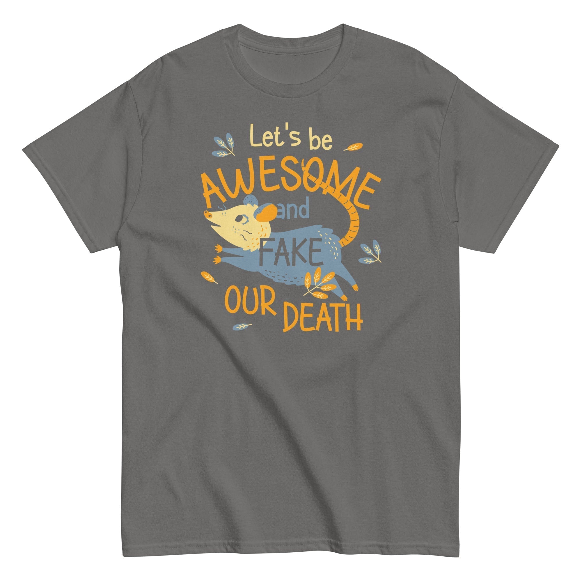Let's Be Awesome And Fake Our Death Men's Classic Tee Hoodie, Sweatshirt | PureTeeCo.com (Image 4)