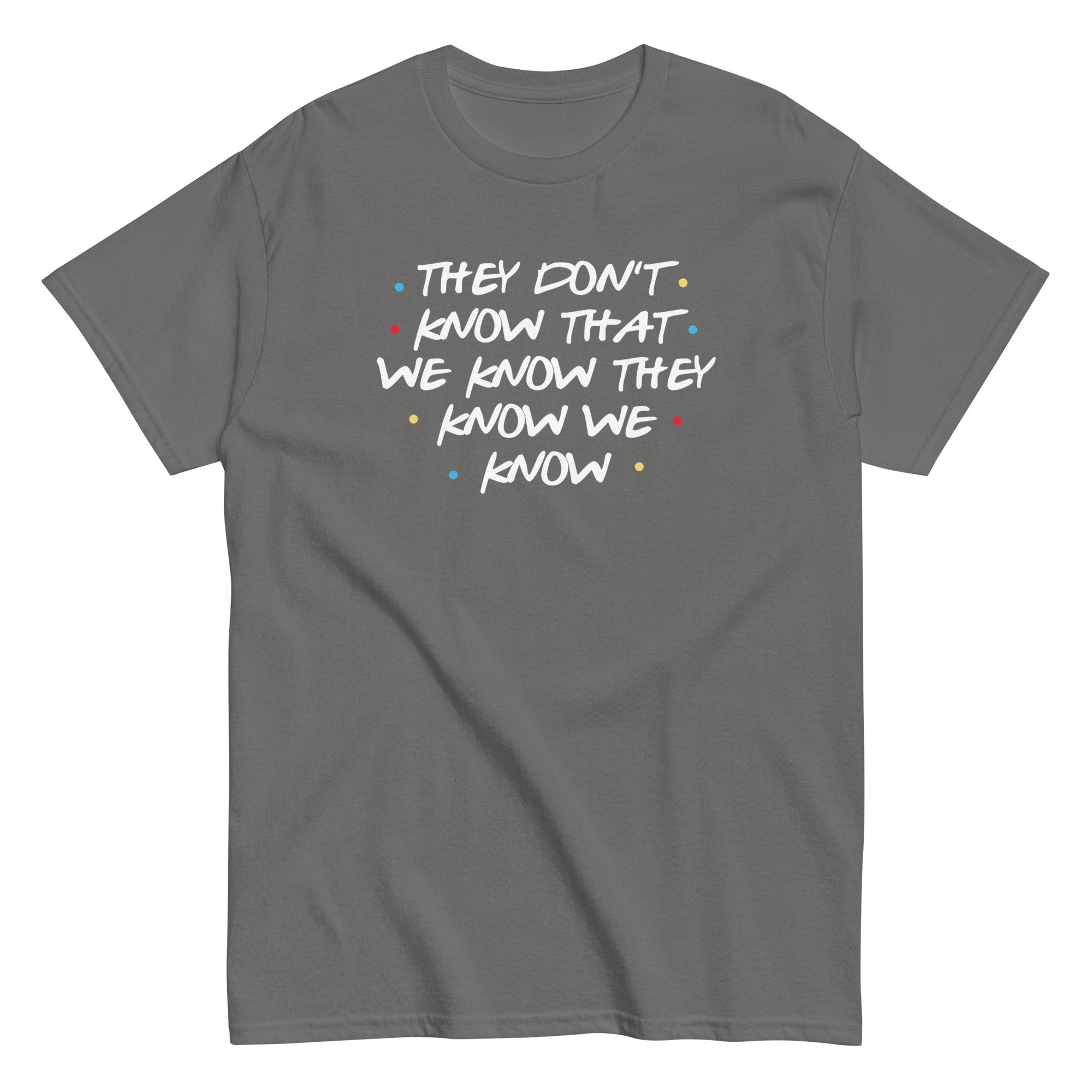They Don't Know That We Know Men's Classic Tee Hoodie, Sweatshirt | PureTeeCo.com (Image 1)