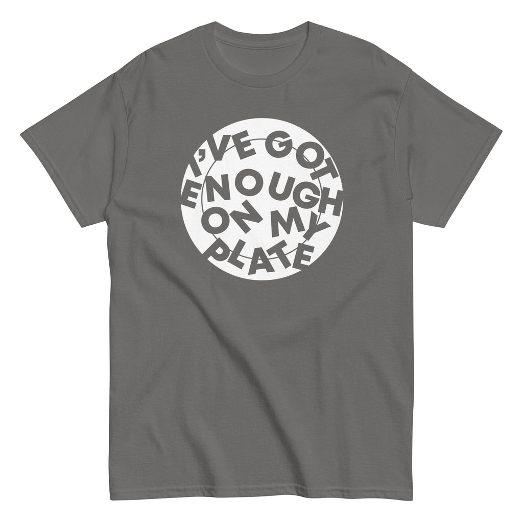 I've Got Enough On My Plate Men's Classic Tee Hoodie, Sweatshirt | PureTeeCo.com (Image 1)