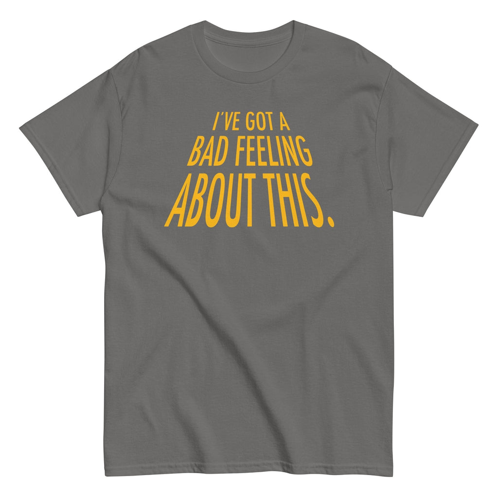 I've Got A Bad Feeling About This Men's Classic Tee Hoodie, Sweatshirt | PureTeeCo.com (Image 5)