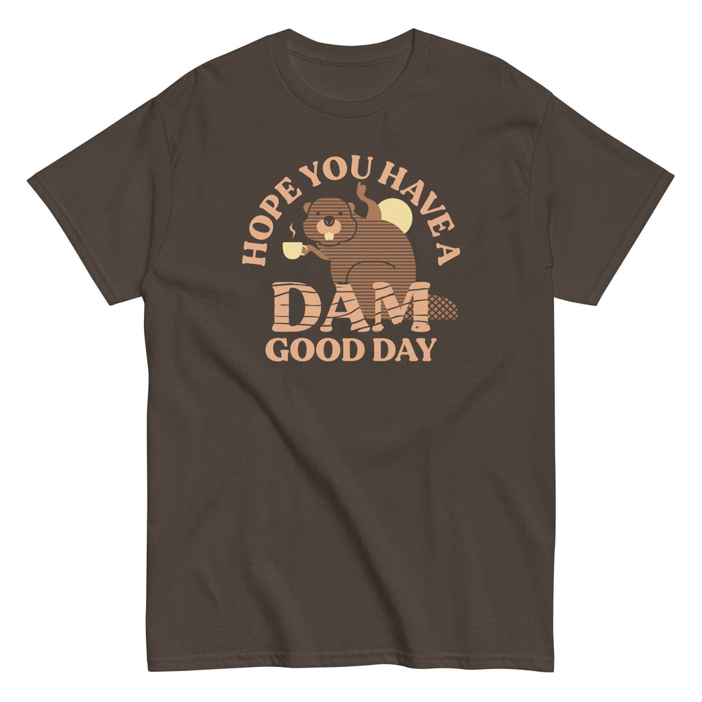 Hope You Have A Dam Good Day Men's Classic Tee Hoodie, Sweatshirt | PureTeeCo.com (Image 4)