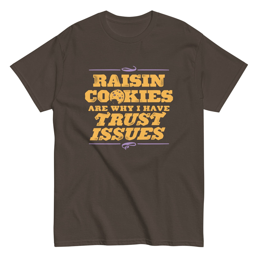 Raisin Cookies Are Why I Have Trust Issues Men's Classic Tee Hoodie, Sweatshirt | PureTeeCo.com (Image 5)