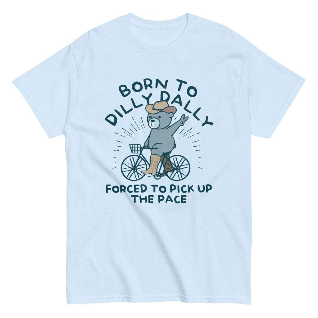 Born To Dilly Dally Forced To Pick Up The Pace Men's Classic Tee Hoodie, Sweatshirt | PureTeeCo.com (Image 1)