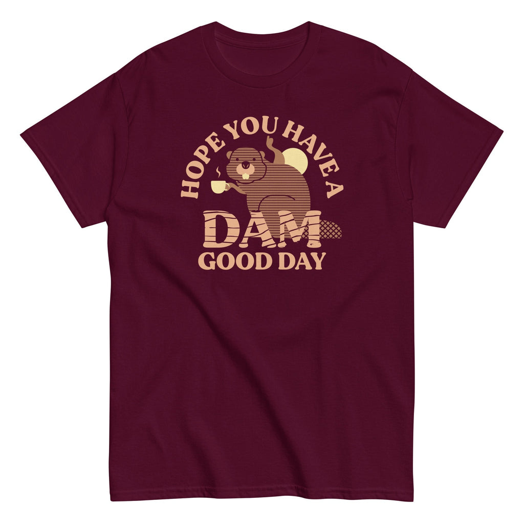 Hope You Have A Dam Good Day Men's Classic Tee Hoodie, Sweatshirt | PureTeeCo.com (Image 2)